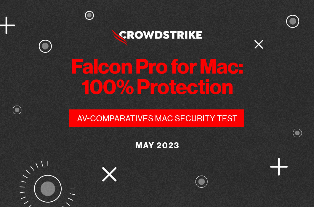 CrowdStrike Falcon Pro for Mac Achieves 100% Mac Malware Protection, Awarded 2023 AV-Comparatives Approved Mac Security Product