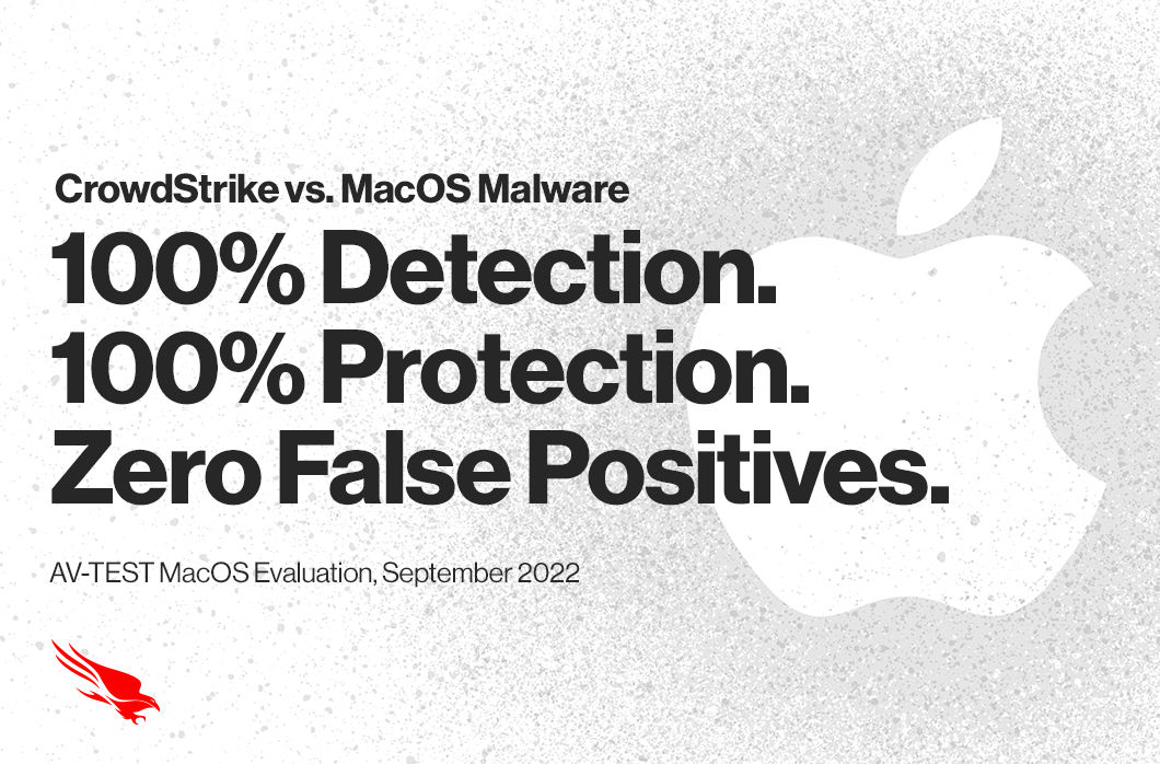 CrowdStrike Falcon Platform Achieves 100% Detection and Protection Against MacOS Malware with Zero False Positives in Latest MacOS AV-TEST