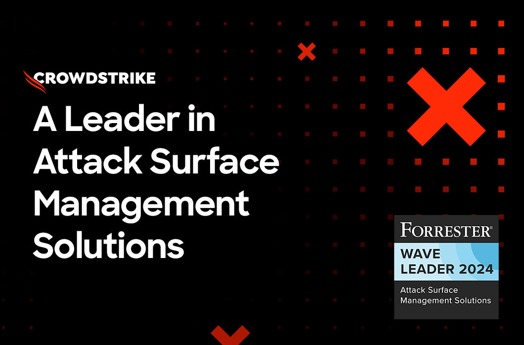 CrowdStrike Named a Leader in the 2024 Forrester Wave™: Attack Surface Management Solutions