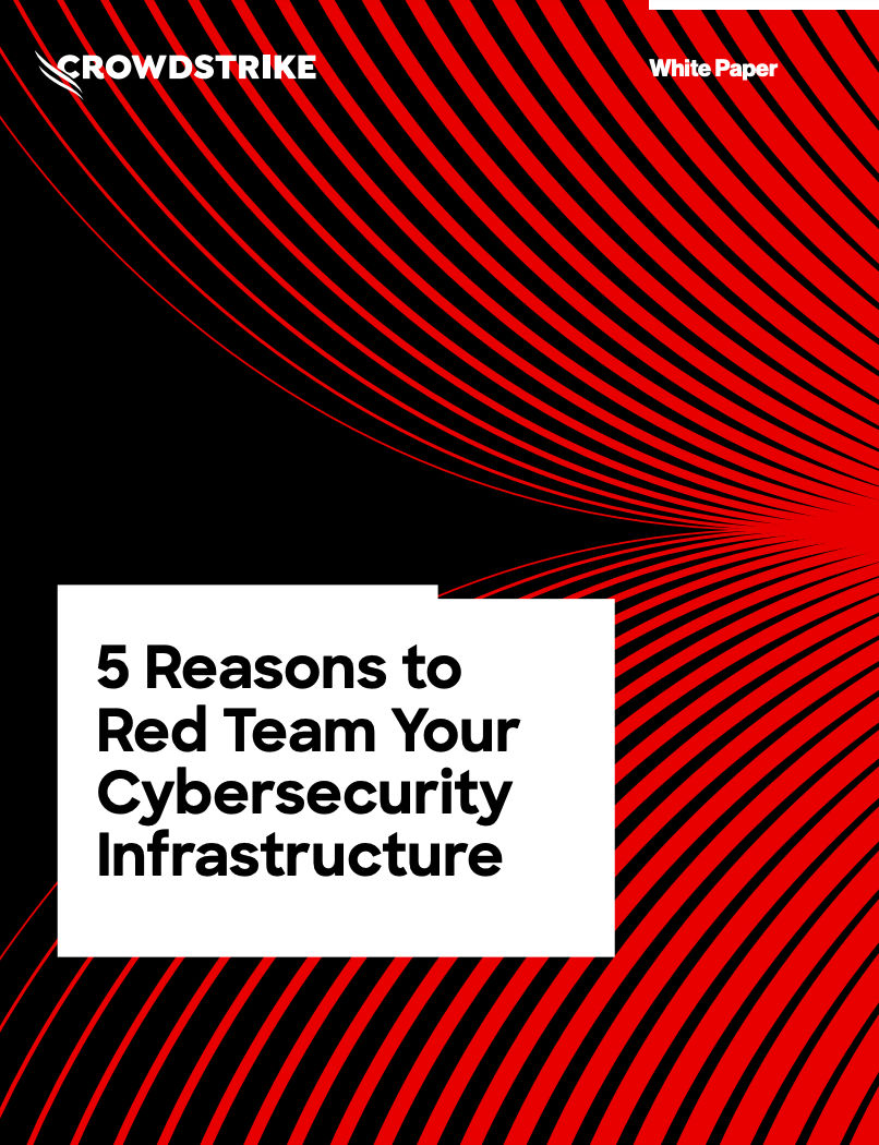 5 Reasons to Red Team your Cybersecurity Infrastructure