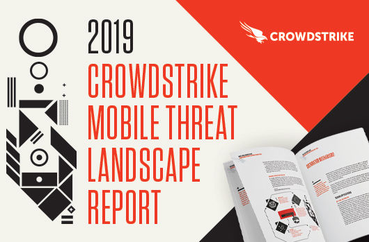 CrowdStrike Mobile Threat Report Offers Trends and Recommendations for Securing Your Organization